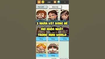 TOP 3 NHÂN VẬT ĐÁNG ĐỂ MỞ KHOÁ TRONG MINI WORLD #miniworld