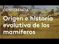 Origen e historia evolutiva de los mamíferos | Jorge Morales