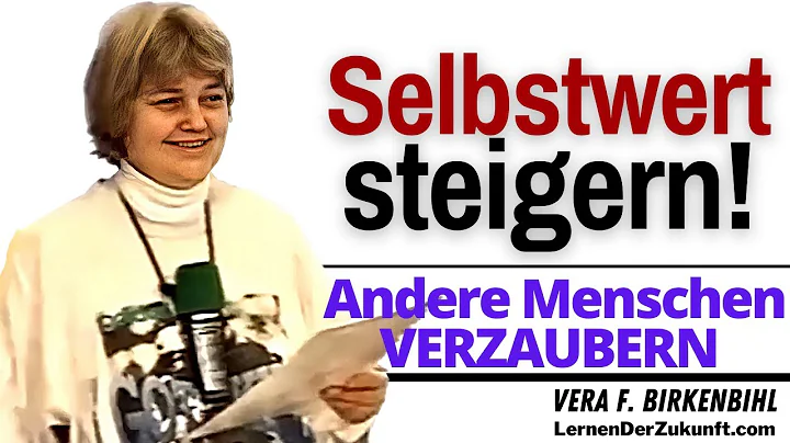 SELBSTWERTGEFHL steigern | Die besten Methoden | Vera F. Birkenbihl Business Service #13