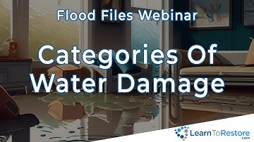 Master Water Damage Categories in 60 Minutes!