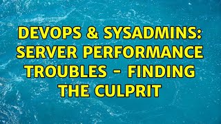 Celebrity DevOps & SysAdmins: Server performance troubles - Finding the culprit (2 Solutions!!) Net Worth