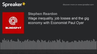 Wage inequality, job losses and the gig economy with Economist Paul Oyer