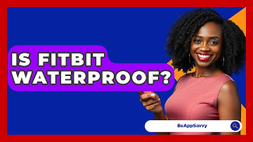 Is Fitbit Waterproof? - Be App Savvy