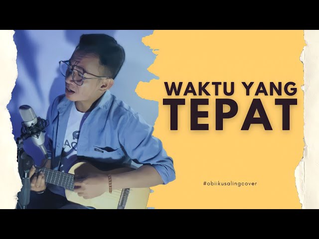 Waktu Yang Tepat - GSJS Worship (cover by Obii Kusaling) class=