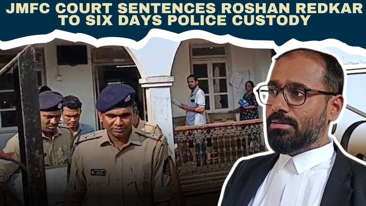 JMFC court sentences Roshan Redkar to six days police custody