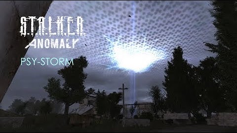 S.T.A.L.K.E.R. Anomaly - What is a Psy-Storm?