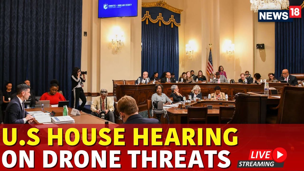 US House Hearing Live | Homeland Security Hearing On Drone Threats | US ...