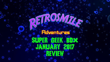 January 2017 Super Geek box review