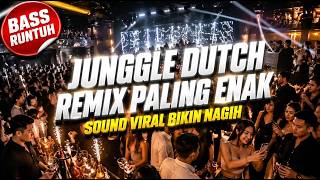 DJ JUNGLE DUTCH REMIX PALING ENAK FULL BASS 2026 🔥 SOUND VIRAL BIKIN NAGIH NONSTOP BASS RUNTUH