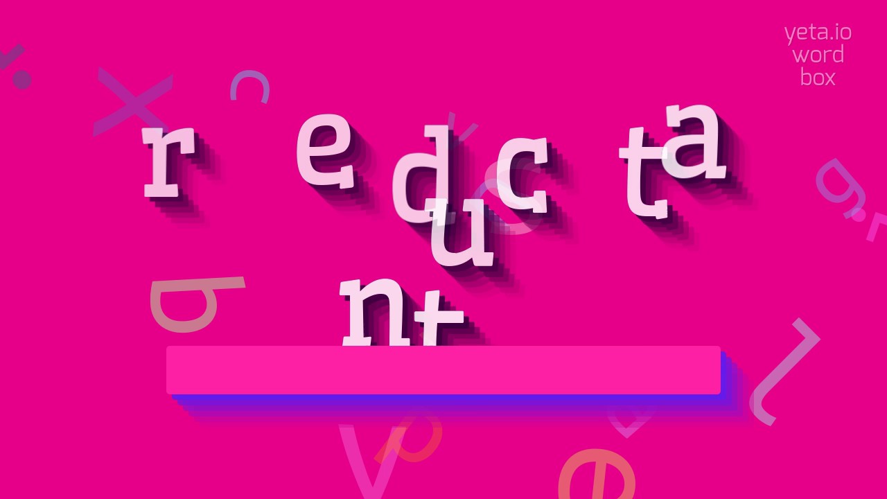 REDUCTANT - How to pronounce it?