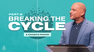Breaking the Cycle Pt. II - A Sinner's Prayer - Bishop Derek Grier  | Teaching Only