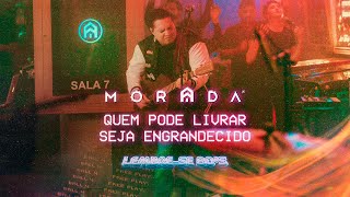 Miniatura del video "QUEM PODE LIVRAR / SEJA ENGRANDECIDO | MORADA (AO VIVO)"