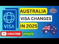 AUSTRALIA VISA CHANGES IN 2025