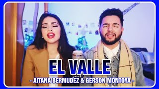 EL VALLE (solo si te tengo a ti) || AITANA BERMUDEZ & GERSON MONTOYA chords