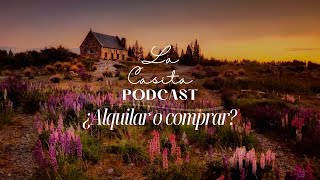 T1 E5 - ¿Comprar o alquilar si quieres mudarte al campo? | La casita PODCAST