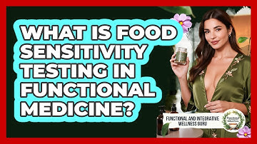 What Is Food Sensitivity Testing In Functional Medicine? - Functional and Integrative Wellness Guru