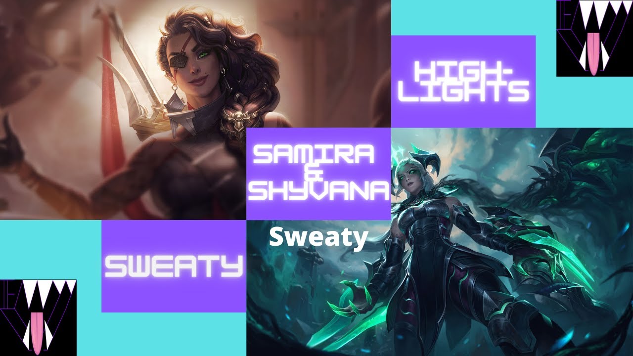 League - Sweaty Samira & Shyvana Highlights