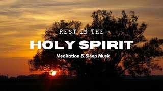 Rest In The Holy Spirit l Sleep Meditation l Soaking Christian Music
