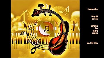 Nhạc Lý Xướng Âm - Bài 4 - Quãng nhạc 1 - Đô trưởng