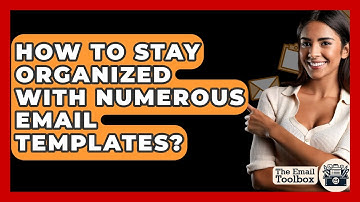 How To Stay Organized With Numerous Email Templates? - TheEmailToolbox.com