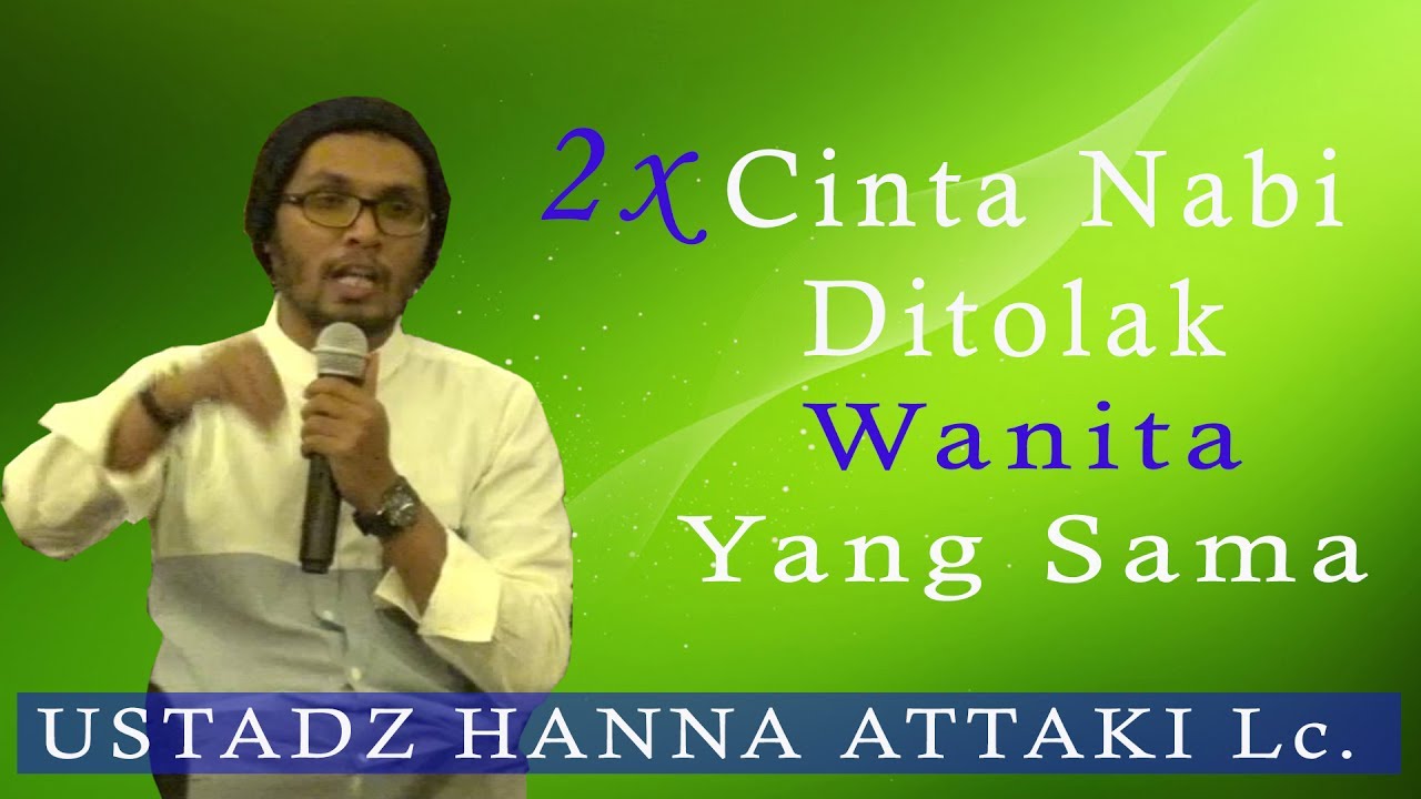 2 Kali Cinta Nabi Ditolak Wanita Yang Sama Ceramah Ustadz Hanna