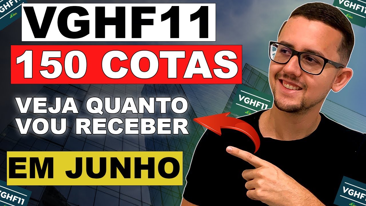 VGHF11: CHEGUEI A 150 COTAS, VEJA QUANTO VOU RECEBER DE DIVIDENDOS EM JUNHO