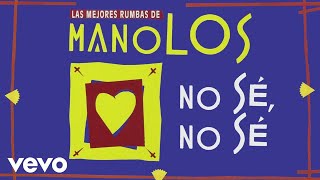 Los Manolos - No Sé, No Sé (Cover Audio)