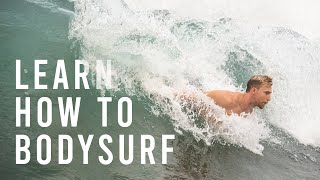 A Beginner's Guide to Bodysurfing | Learn How to Bodysurf