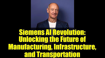 Siemens AI Revolution: Unlocking the Future of Manufacturing, Infrastructure, and Transportation