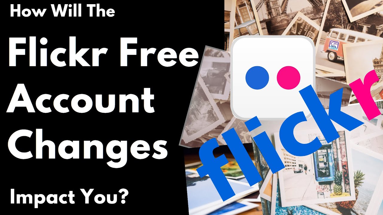 How Will The Flickr Free Account Changes Impact You?