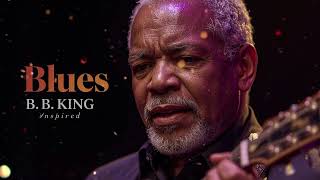 Top 20 Blues Songs Inspired by BB King