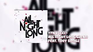 YFN Lucci - All night long clean feat. Trey Songz