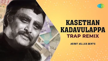 Kasethan Kadavulappa - Trap Remix | T.M. Soundararajan | Heart Killer Beats