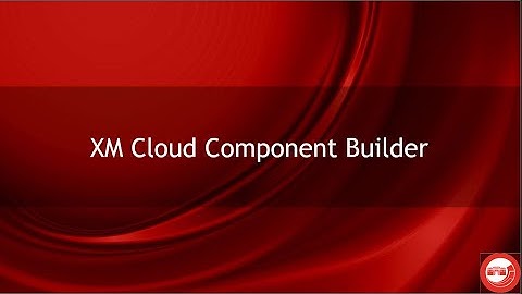 XM Cloud Component Builder by Koushik Mukherjee & Rohan Kenkre