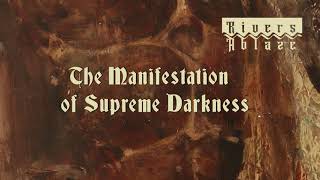 Rivers Ablaze - The Manifestation of Supreme Darkness