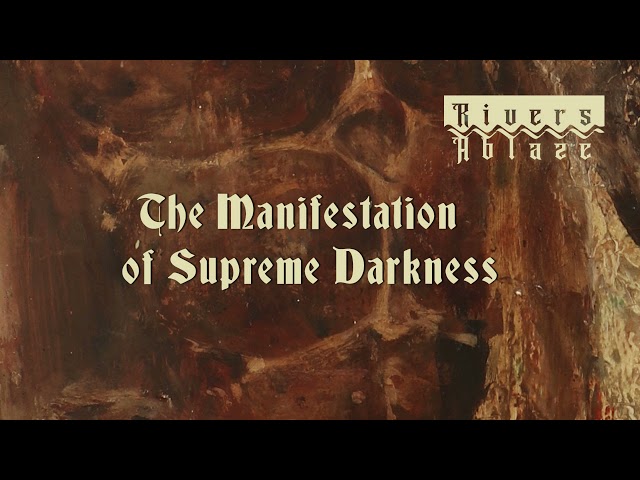 Rivers Ablaze - The Manifestation of Supreme Darkness