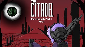 The Citadel playthrough part 1 Final
