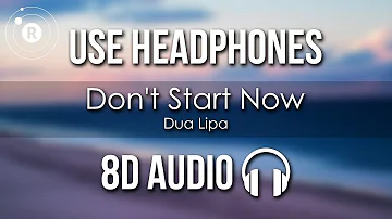 Dua Lipa - Don't Start Now (8D AUDIO)
