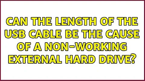 Can the length of the USB cable be the cause of a non-working external hard drive? (2 Solutions!!)