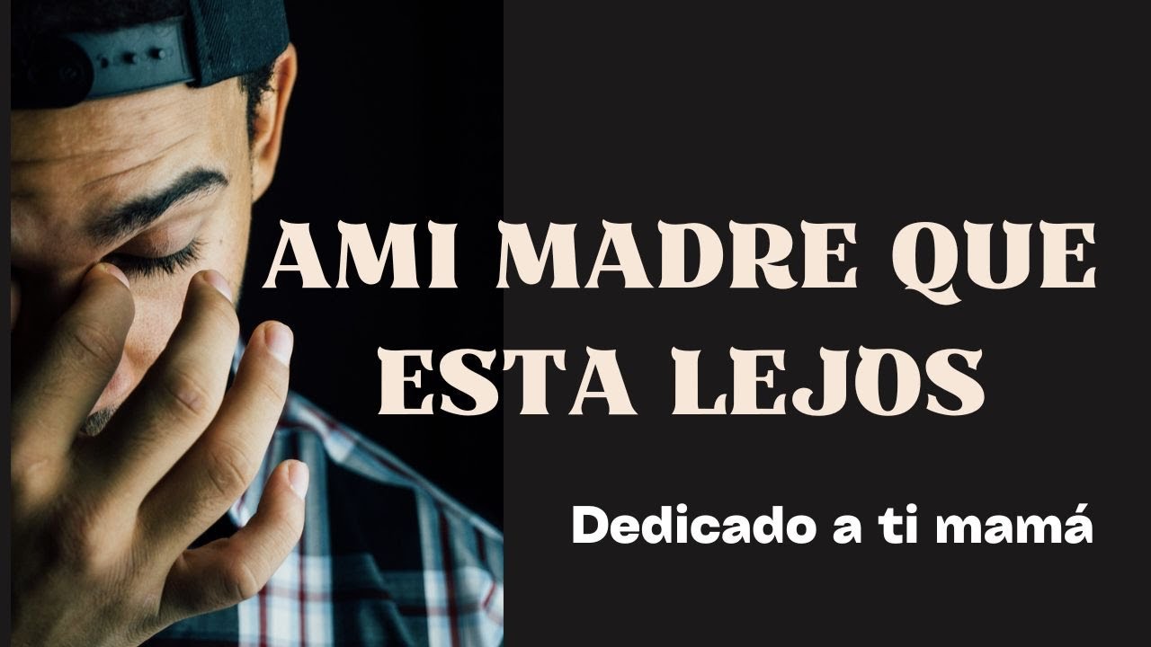 Para mi madre que esta lejos/sin musica de fondo/ el video mas visto y