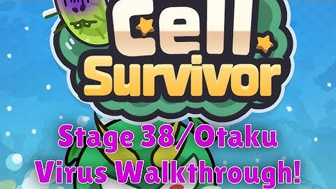 Cell Survivor: Chapter 38 (Otaku Virus) Walkthrough Guide!!