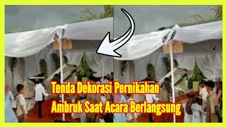 Viral..!! Tenda Dekorasi Pernikahan Ambruk Saat Acara Berlangsung