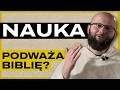 OD MARCINA MAJEWSKIEGO DO BENEDYKTA XVI. NAUKA VS BIBLIA | Gość: Janusz Pyda OP | #KulturaPoświęcona