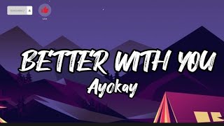 Better With you - Ayokay (Lyrics)