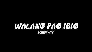 Kiervy - Walang Pag Ibig Lyrics