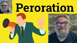 😎 Peroration Meaning - Perorate Defined - Peroration Examples - Peroration Definition - Peroration