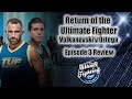 The Ultimate Fighter Season 29 - Episode 3 Review TUF (Volkanovski vs Ortega)