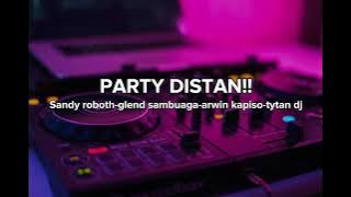 PARTY DISTAN-Sandy roboth - glend Sambuaga - Arwin kapiso - Tytan DJ BY RASKI LAMALUTA PARTY DISTAN