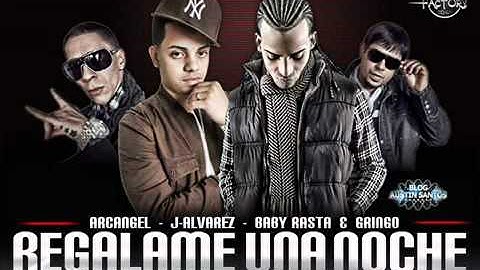 Regalame una Noche(Remix) -J Alvarez Ft. Arcangel, Baby Rasta y Gringo
