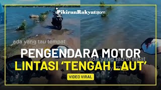 Viral di TikTok, Aksi Pengendara Motor Melintasi Jalan Tengah laut, Salah Dikit Beda Alam